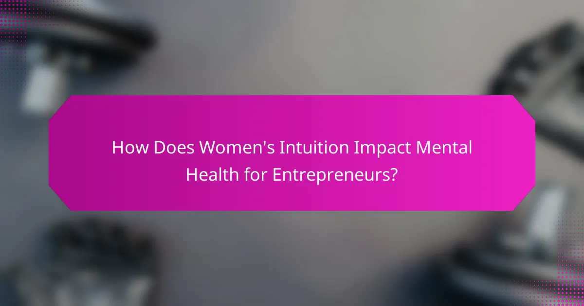 How Does Women's Intuition Impact Mental Health for Entrepreneurs?