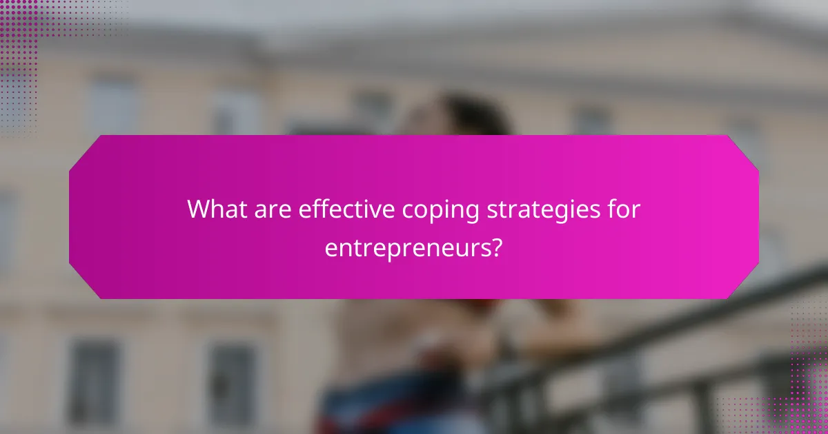What are effective coping strategies for entrepreneurs?