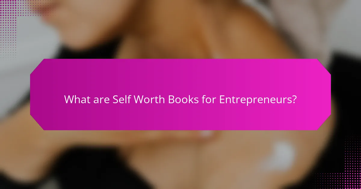 What are Self Worth Books for Entrepreneurs?