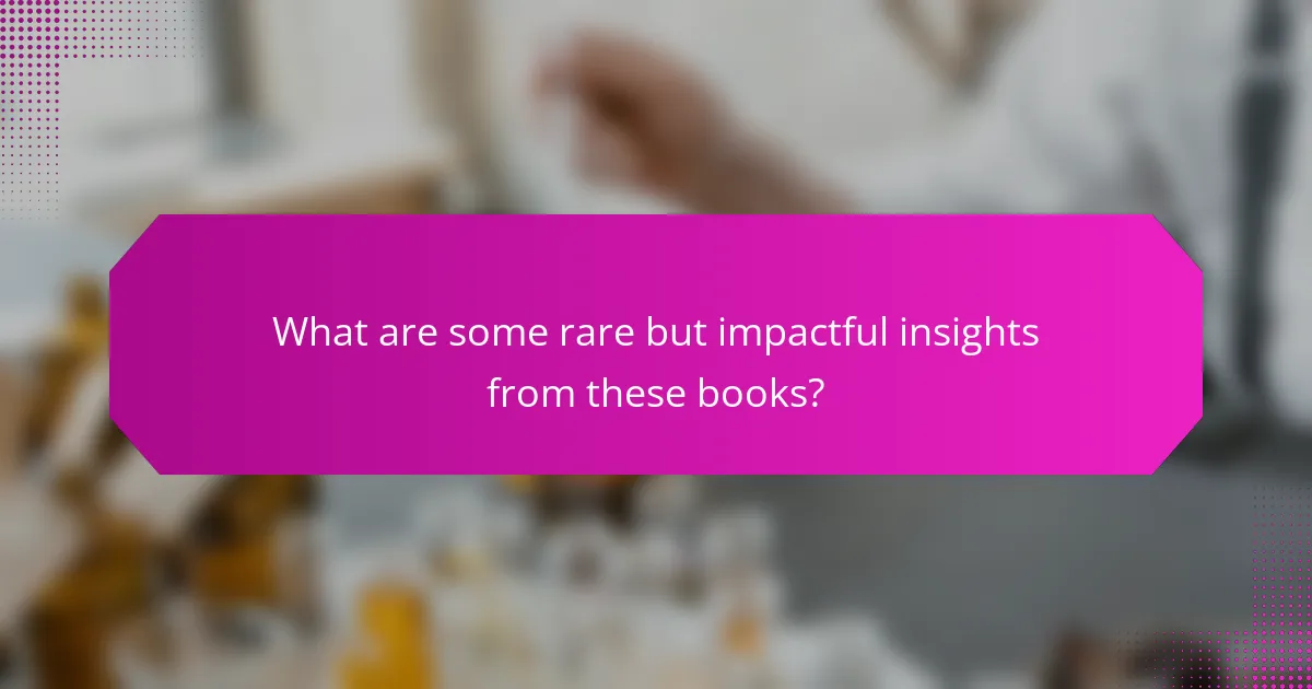 What are some rare but impactful insights from these books?