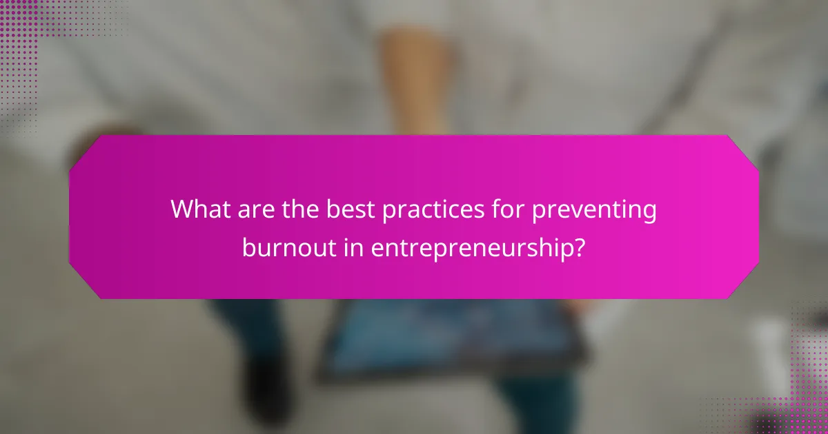 What are the best practices for preventing burnout in entrepreneurship?