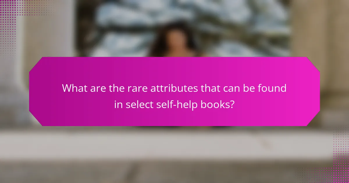 What are the rare attributes that can be found in select self-help books?
