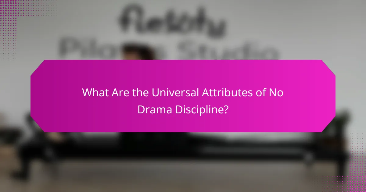 What Are the Universal Attributes of No Drama Discipline?
