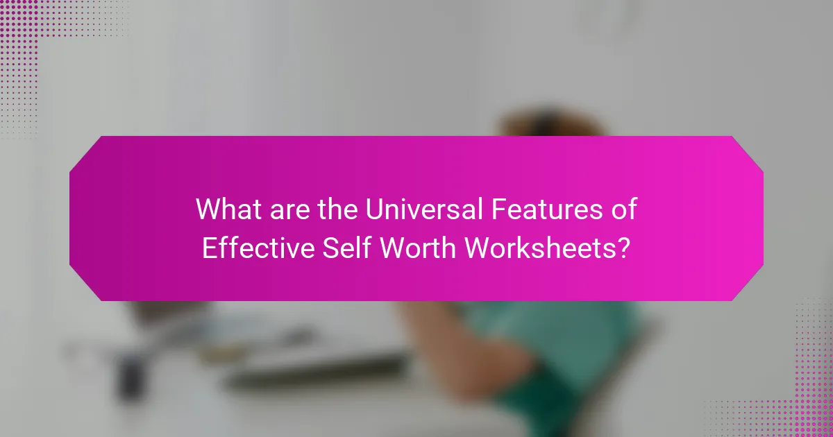 What are the Universal Features of Effective Self Worth Worksheets?