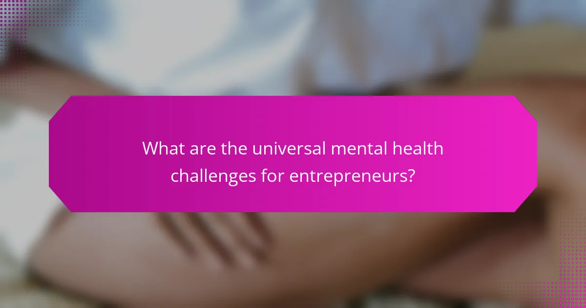 What are the universal mental health challenges for entrepreneurs?