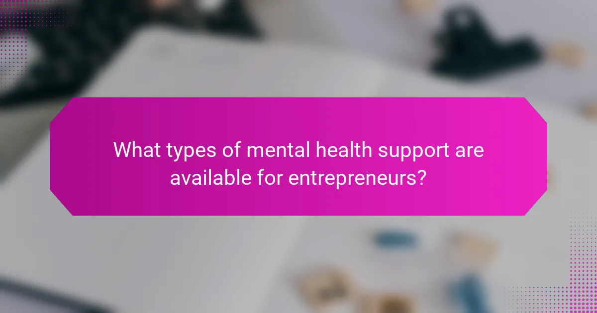 What types of mental health support are available for entrepreneurs?