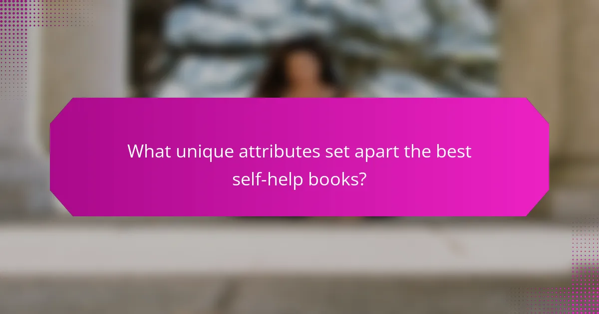 What unique attributes set apart the best self-help books?