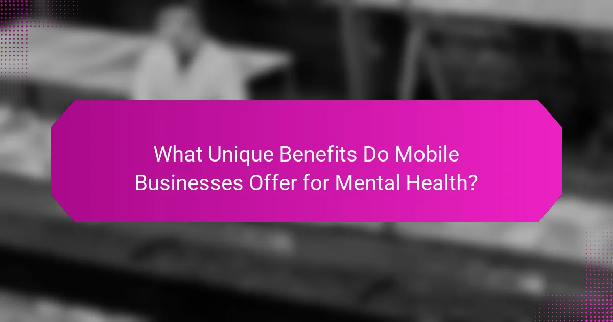 What Unique Benefits Do Mobile Businesses Offer for Mental Health?