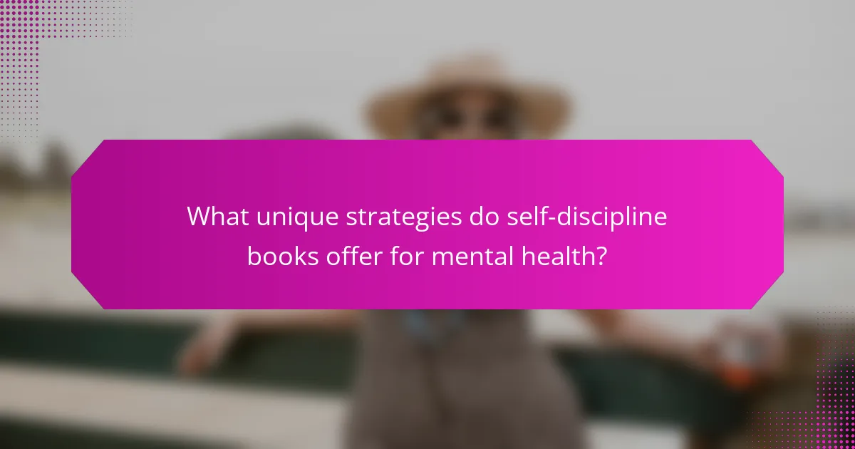 What unique strategies do self-discipline books offer for mental health?