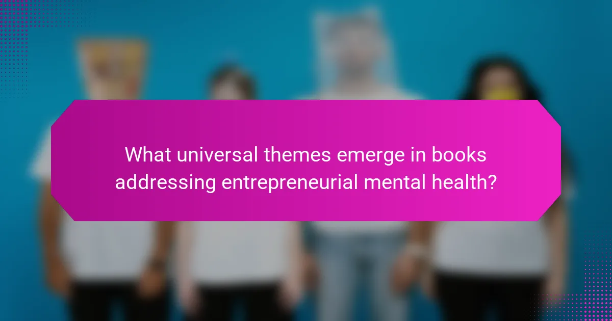 What universal themes emerge in books addressing entrepreneurial mental health?